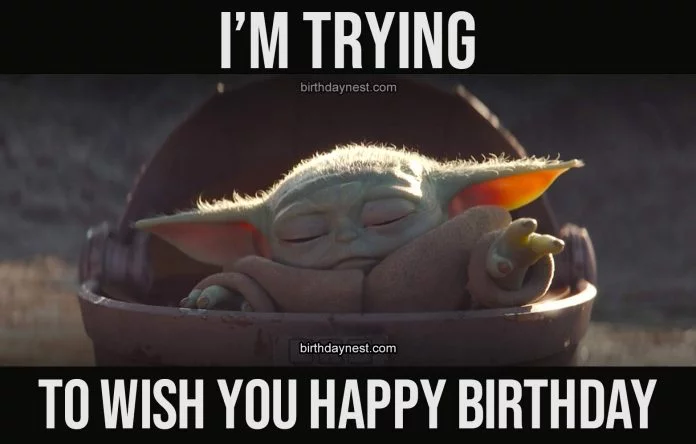 Fantastic baby Yoda birthday memes! - Birthday Nest